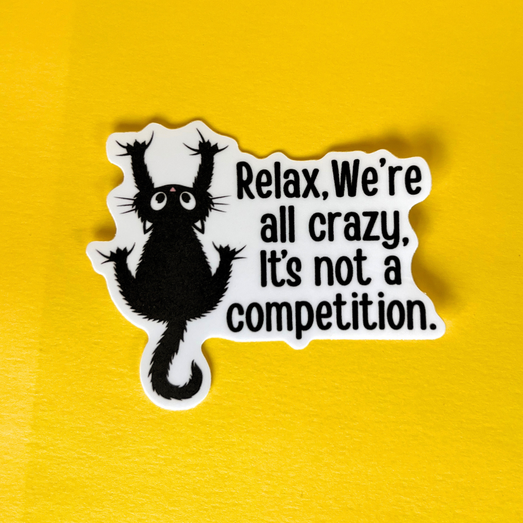 Relax, We're All Crazy Cat Sticker