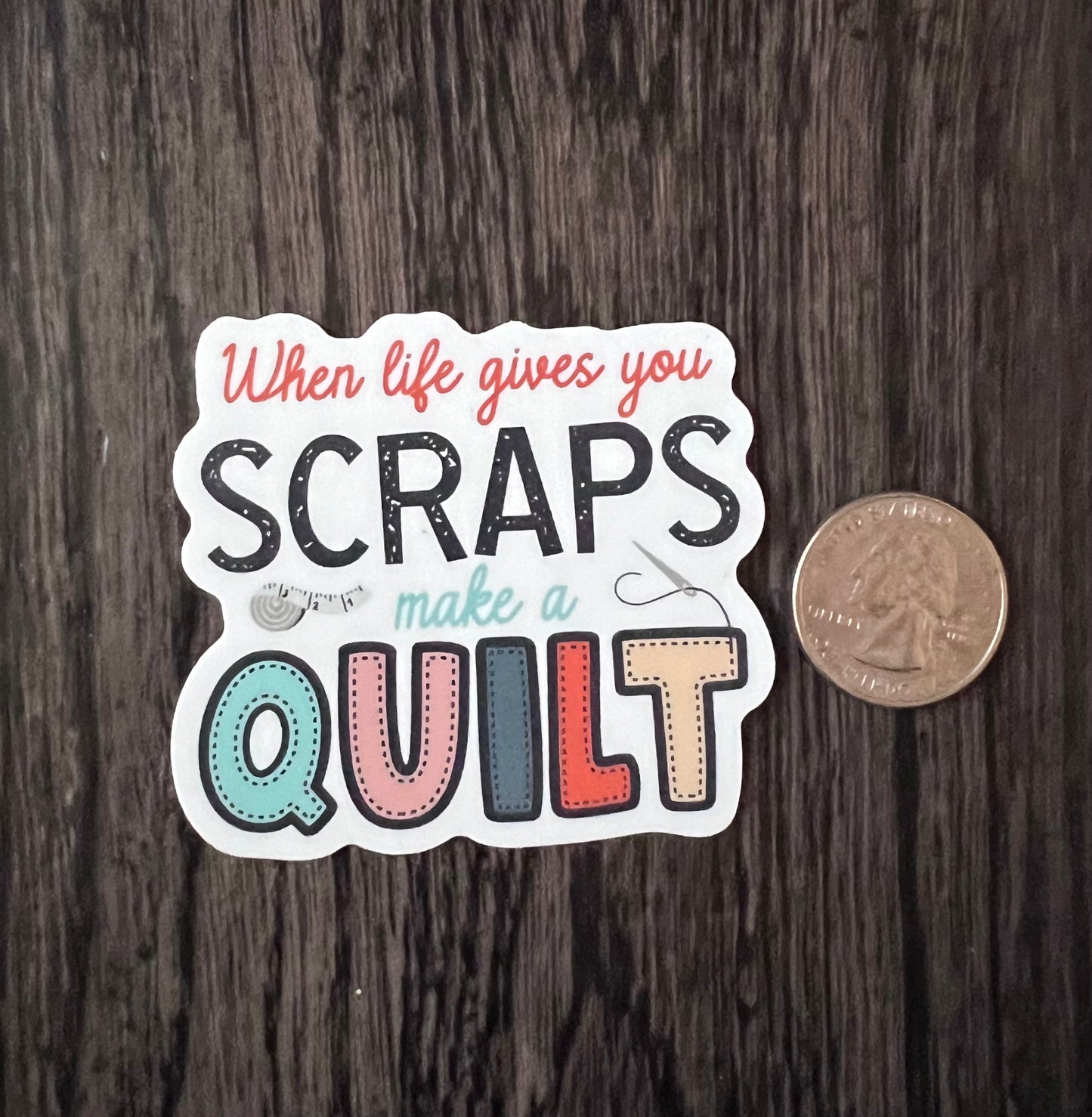 When Life Gives You Scraps Quilting Sticker