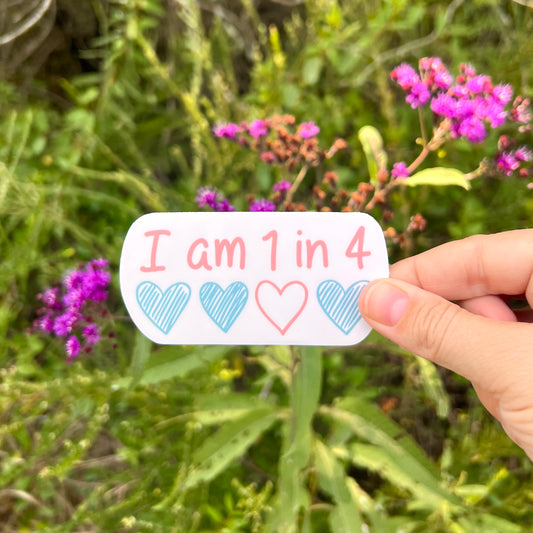 I Am 1 in 4 Child Loss Awareness Sticker