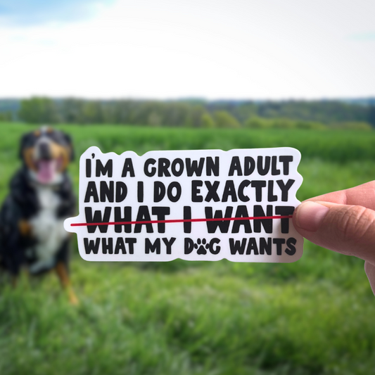 I Do Exactly What My Dog Wants