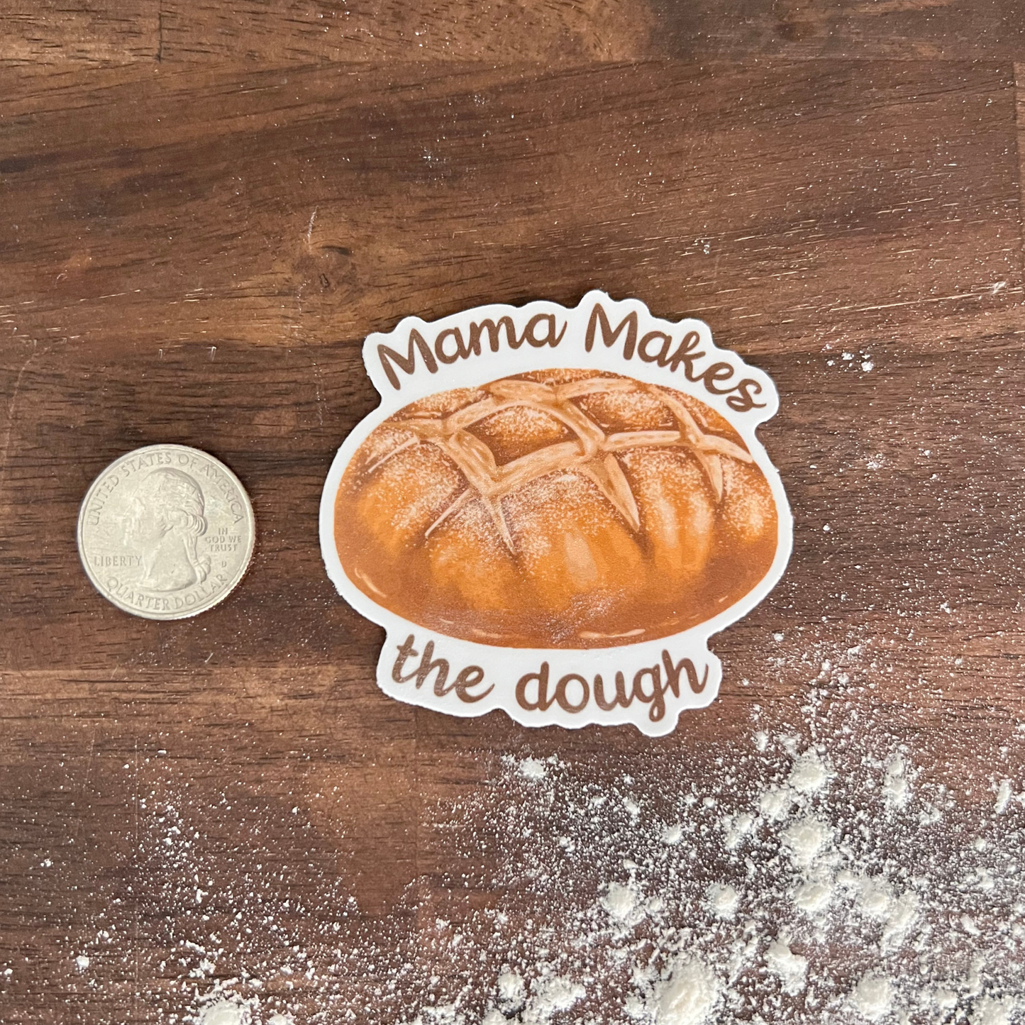 Mama Makes the Dough, Sourdough Themed Waterproof Sticker