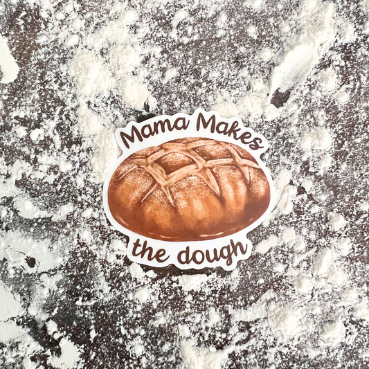 Mama Makes the Dough, Sourdough Themed Waterproof Sticker