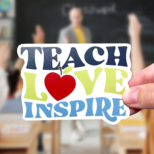 Teach, Love, Inspire Sticker