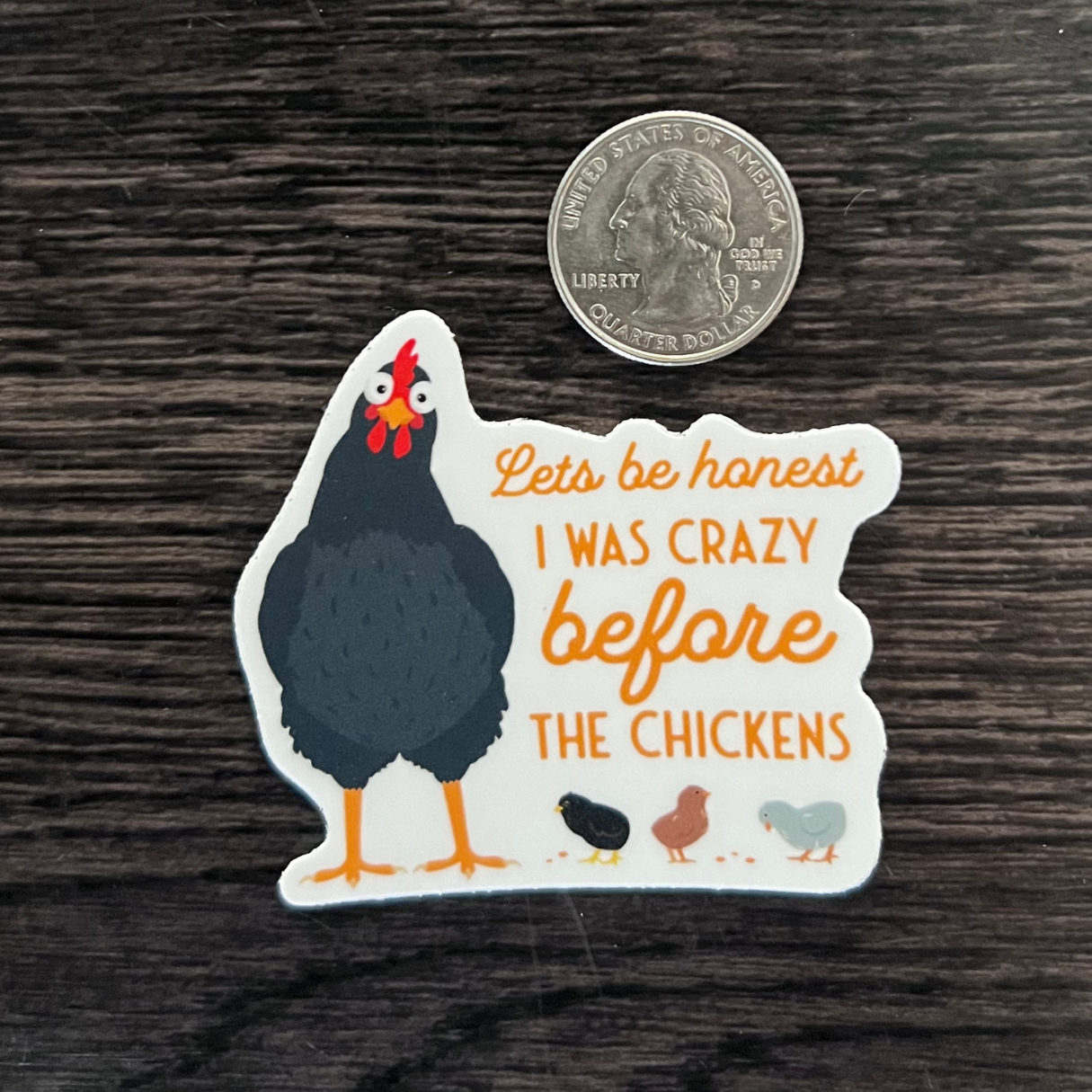 Let’s be honest I was crazy before the chickens sticker