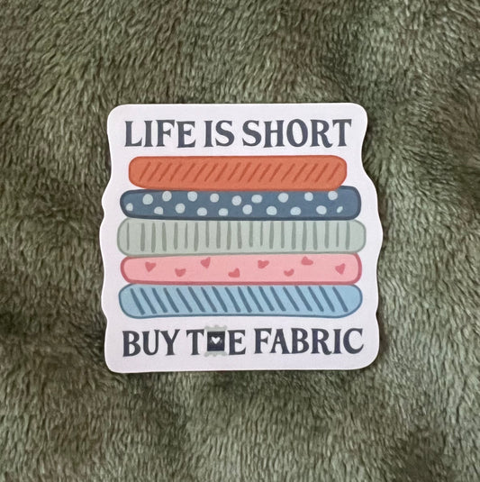 Life Is Short, Buy the Fabric Quilting Sticker