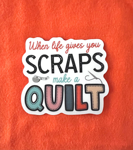 When Life Gives You Scraps Quilting Sticker