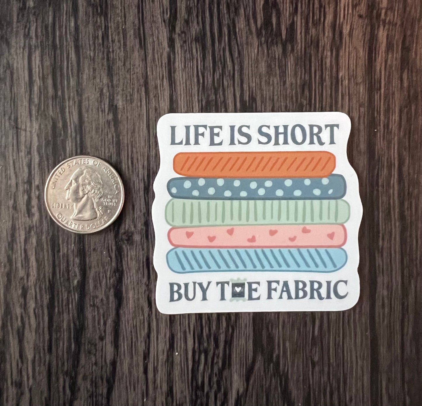 Life Is Short, Buy the Fabric Quilting Sticker