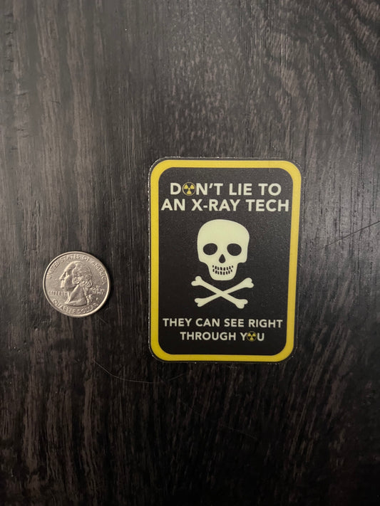 Don't Lie to an X-Ray Tech Sticker