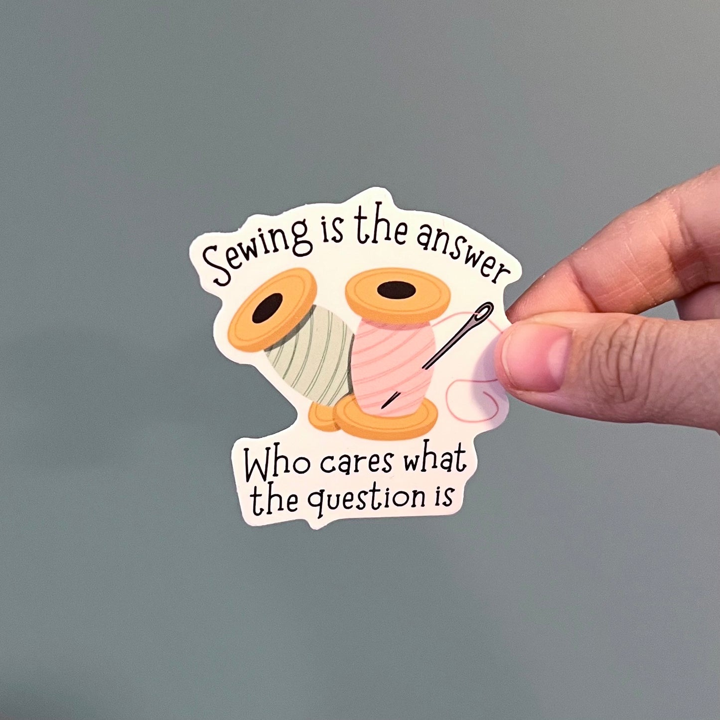 Sewing is the answer, who cares what the question is